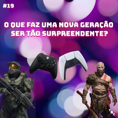 Triple A Cast #19 – O que faz uma nova geração ser tão surpreendente? Confira o que mais gostamos!