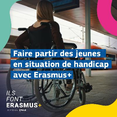 Faire partir des jeunes en situation de handicap grâce à Erasmus+