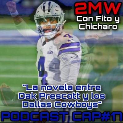2MW CAP#17 “La novela entre Dak Prescott y los Dallas Cowboys” 2MW CAP#17 “La novela entre Dak Prescott y los Dallas Cowboys”