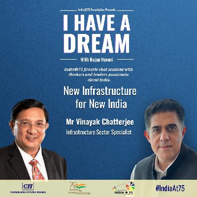 Episode 3 - Fireside Chat with Mr. Vinayak Chatterjee, Infrastructure Sector Specialist