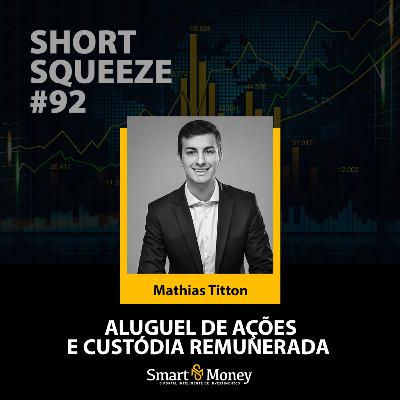 Short Squeeze #92 – Aluguel de ações e custódia remunerada Short Squeeze #92 – Aluguel de ações e custódia remunerada