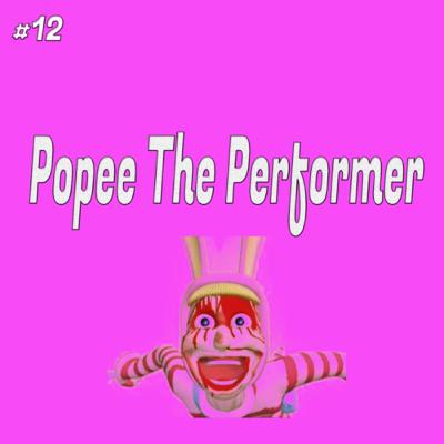 EP12: Popee The Performer