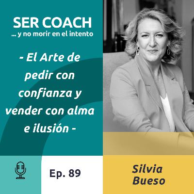 89 - Silvia Bueso - El arte de pedir con confianza, vender con alma e ilusión