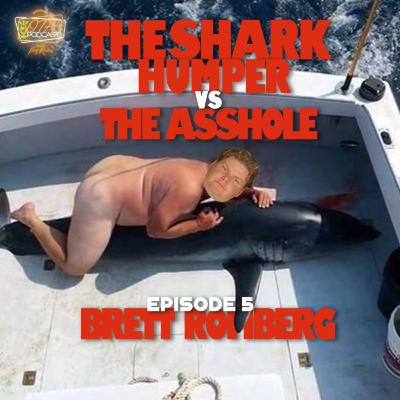 Season 2 Ep. 5: The Shark Humper vs. The Asshole Season 2 Ep. 5: The Shark Humper vs. The Asshole