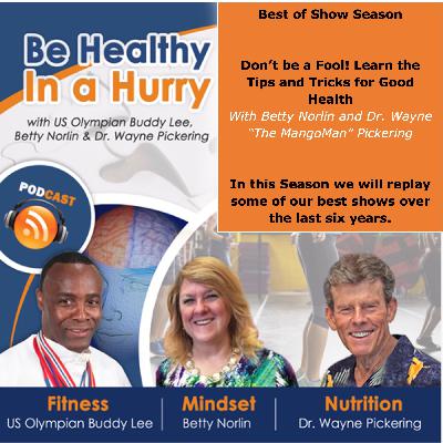 Season 16 Best of Show Series Show #1: Don’t Be a Fool! Learn the Tricks and Tips to Good Health.