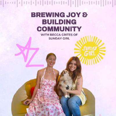 79- Brewing Joy & Building Community at Sunday Girl with Becca Grites 79- Brewing Joy & Building Community at Sunday Girl with Becca Grites