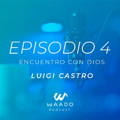 Encuentro - Luigi Castro | EP4