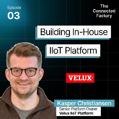 Building your In-house IIoT platform | EP03 - The Connected Factory podcast