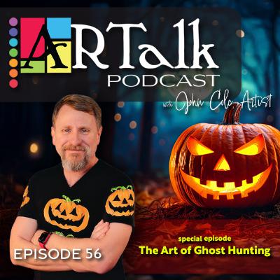 EP56: ARTalk with John Cole Artist: The Art of Ghost Hunting