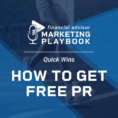 How Financial Advisors Can Get Free PR & Boost Credibility How Financial Advisors Can Get Free PR & Boost Credibility