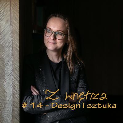 #14 - Design i sztuka, czyli przestrzeń dla wyobraźni stworzona przez człowieka