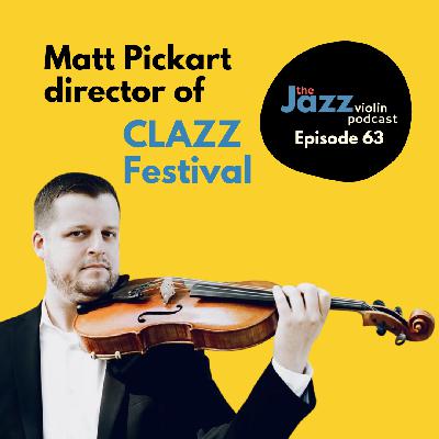 Episode 63 -Matt Pickart, creating the cross genre learning experience CLAZZ Festival Episode 63 -Matt Pickart, creating the cross genre learning experience CLAZZ Festival