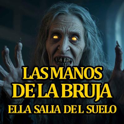 LAS MANOS DE LA BRUJA - ATERRADORA HISTORIA REAL