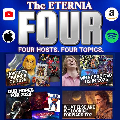 The Eternia FOUR Talk Show - Episode 7 - 2025 in Review! Our Hopes for 2026! Masters of the Universe Figures, Movie, Video Games and Comics The Eternia FOUR Talk Show - Episode 7 - 2025 in Review! Our Hopes for 2026! Masters of the Universe Figures, Movie, Video Games and Comics
