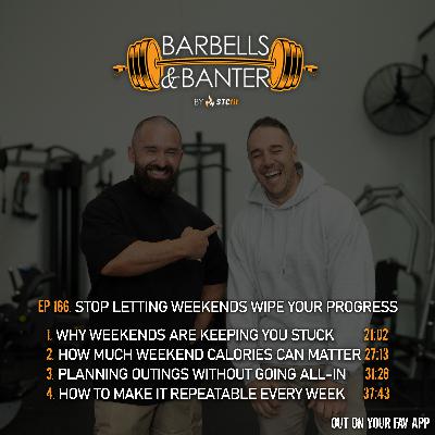 Ep 166 - Stop letting weekends wipe your progress
