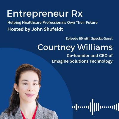 Entrepreneur Rx Interview with Courtney Williams, Co-founder and CEO of Emagine Solutions Technology