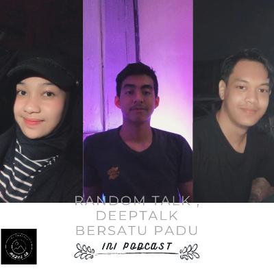 Random talk deeptalk Bersatu Padu