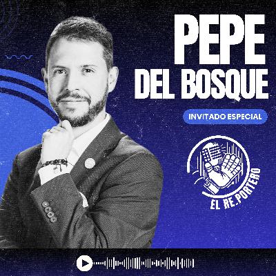 110 PEPE DEL BOSQUE | EL AMARILLISMO EN LA PRENSA DEPORTIVA | MÉXICO LLEGARÁ AL 5º PARTIDO | CHAMPIONS