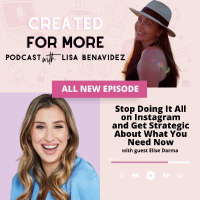 Stop Doing It All on Instagram and Get Strategic About What You Need Now with Elise Darma