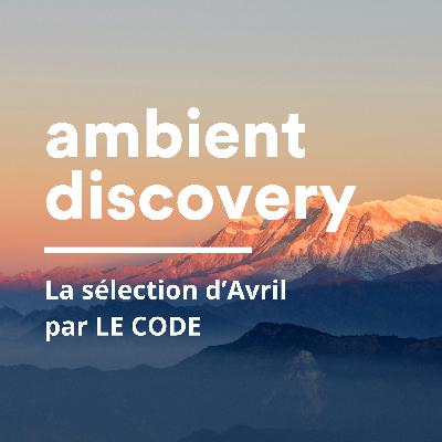 Sélection ambient avril 2025 – 7 morceaux essentiels à découvrir