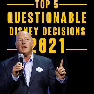 Top 5 Questionable Disney Decisions In 2021