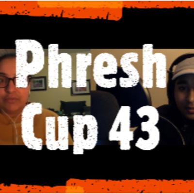 Phresh Cup 43