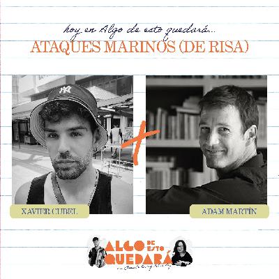 ATAQUES MARINOS DE RISA con Adam Martín y Xavier Cubel | ADEQx10 ATAQUES MARINOS DE RISA con Adam Martín y Xavier Cubel | ADEQx10