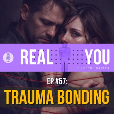 [Ep57] — Trauma Bonding (Atașamentul Traumatic) — de ce se tot întoarce victima la abuzator într-o relație toxică?
