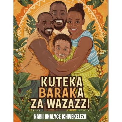 Kuteka Baraka Za Wazazi - Nabii Analyce Ichwekeleza