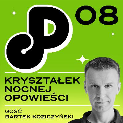 08: Kryształek nocnej opowieści (ft. Bartek Koziczyński)