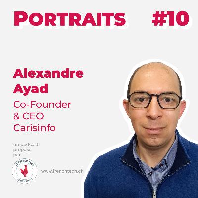 Portraits #10. Alexandre Ayad, Co-Fondateur & CEO, Carisinfo.