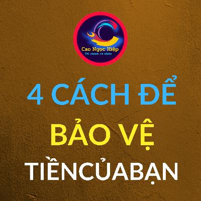 TCCN Số 12: 4 CÁCH ĐỂ BẢO VỆ TIỀN CỦA BẠN. TCCN Số 12: 4 CÁCH ĐỂ BẢO VỆ TIỀN CỦA BẠN.