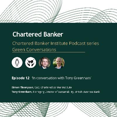 S3 E12 In conversation with Tony Greenham, Managing Director, Sustainability at the British Business Bank