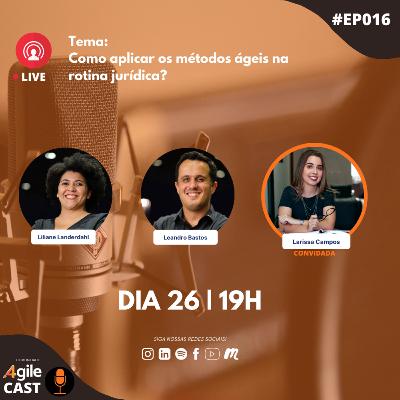 4AgileCast #016 - Como aplicar os métodos ágeis na rotina jurídica?