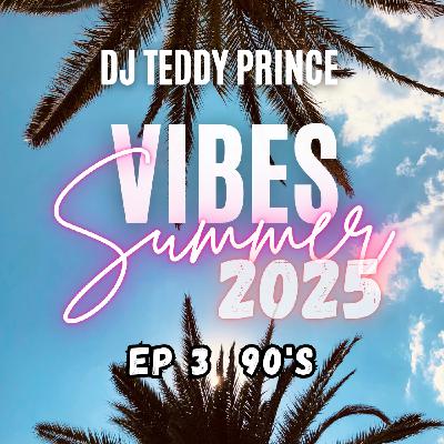 Summer Vibe 2025 EP 3 : 90'S