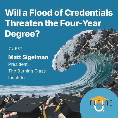 Will a Flood of Credentials Threaten the Four-Year Degree? Will a Flood of Credentials Threaten the Four-Year Degree?