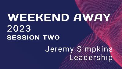 Weekend Away Session Two: Leadership