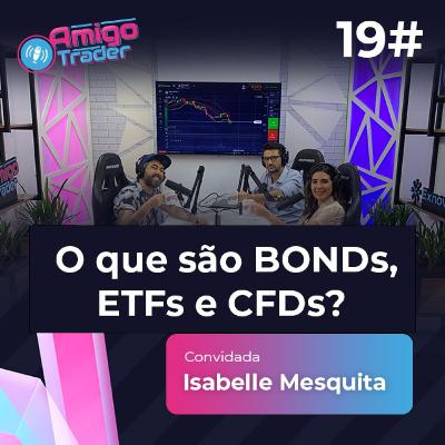 #19 - O QUE SÃO BONDs, ETFs E CFDs? #amigotraderbr #19 - O QUE SÃO BONDs, ETFs E CFDs? #amigotraderbr