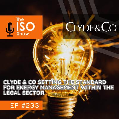 #233 Clyde & Co Achieves ISO 50001 - Setting the Standard for Energy Management within the Legal Sector