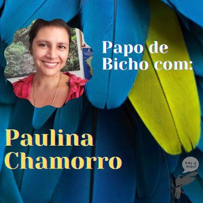 Papo de Bicho #30 com PAULINA CHAMORRO
