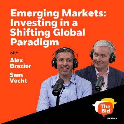 253: Emerging Markets: How Investors are Responding to Shifting Global Paradigm