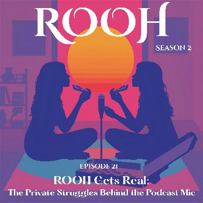 ROOH Gets Real: The Private Struggles Behind the Podcast Mic