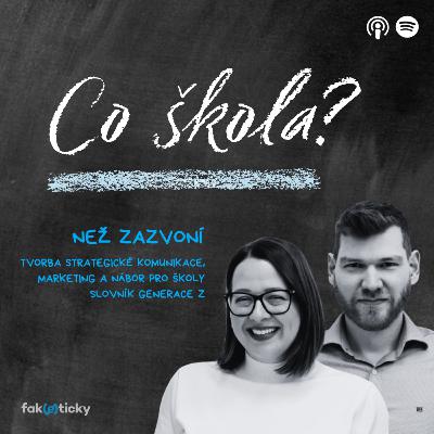 CŠ #27 Než zazvoní o školském marketingu: Značka školy určuje to, kdo se na ni hlásí i to, kdo na ní chce učit