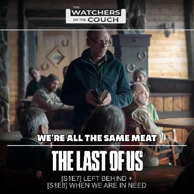 The Last of Us Episodes 7 and 8 Recap