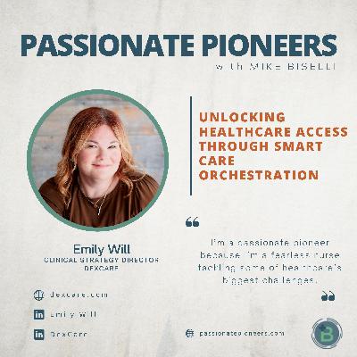 Unlocking Healthcare Access Through Smart Care Orchestration with Emily Will