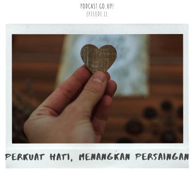 Pentingnya Nguatin Hati