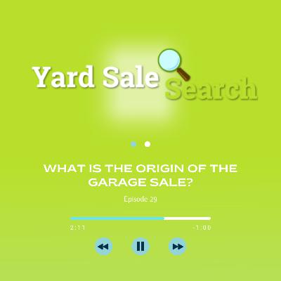 What Is The Origin of The Garage Sale? | Yard Sale Search Podcast What Is The Origin of The Garage Sale? | Yard Sale Search Podcast
