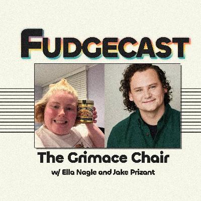 The Grimace Chair (w/ Ella Nagle and Jake Prizant)