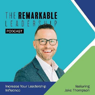 Increase Your Leadership Influence with Jake Thompson