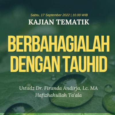 Berbahagialah dengan Tauhid - Ustadz Dr. Firanda Andirja, Lc. M.A. Hafizhahullah Ta'ala
